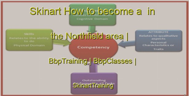 Skinart How to become a  in the Northfield area | BbpTraining | BbpClasses | SkinartTraining-United Kingdom